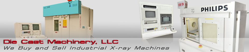 We Buy Used Industrial X-rays  Machines for Die Casting & Foundry Applications For Cash